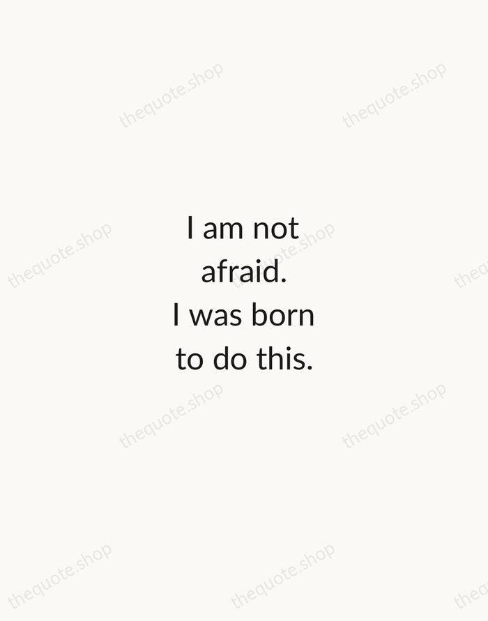 I am not afraid. I was born to do this. — Joan of Arc — Minimal Unsigned