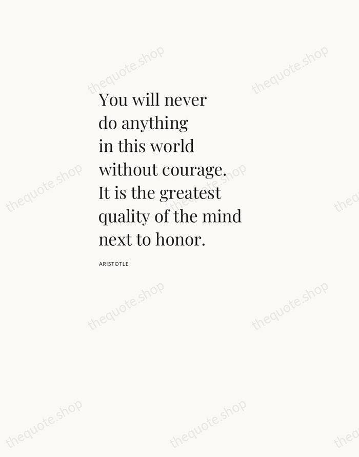 You will never do anything in this world without courage. It is… — Aristotle — Asymmetric Left
