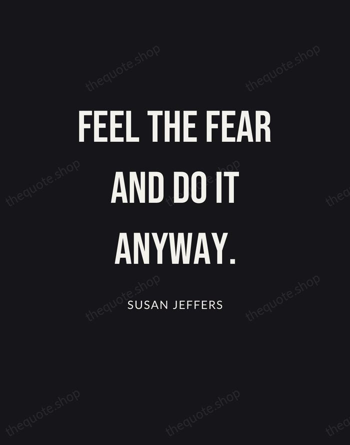 Feel the fear and do it anyway. — Susan Jeffers | Printable Wall Art — Poster Condensed