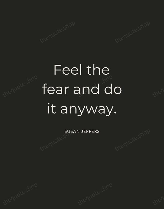 Feel the fear and do it anyway. — Susan Jeffers — Charcoal Sans