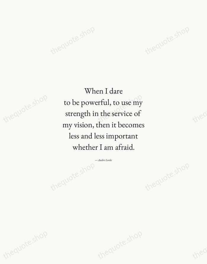 When I dare to be powerful, to use my strength in the… — Audre Lorde — Quiet Garamond