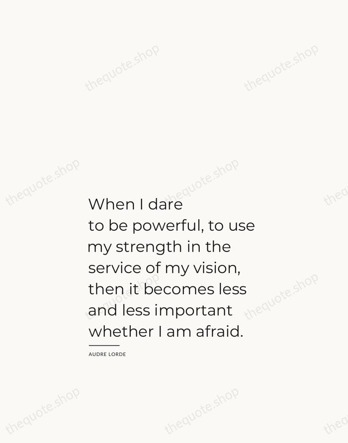 When I dare to be powerful, to use my strength in the… — Audre Lorde — Studio Left