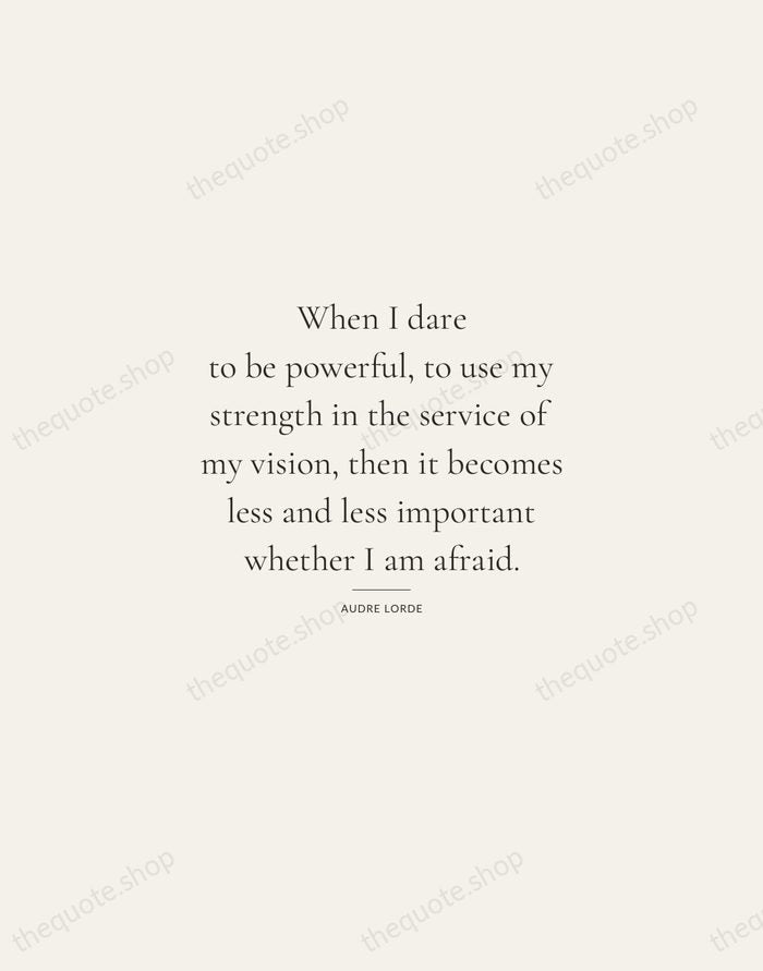When I dare to be powerful, to use my strength in the… — Audre Lorde — Gallery Rule