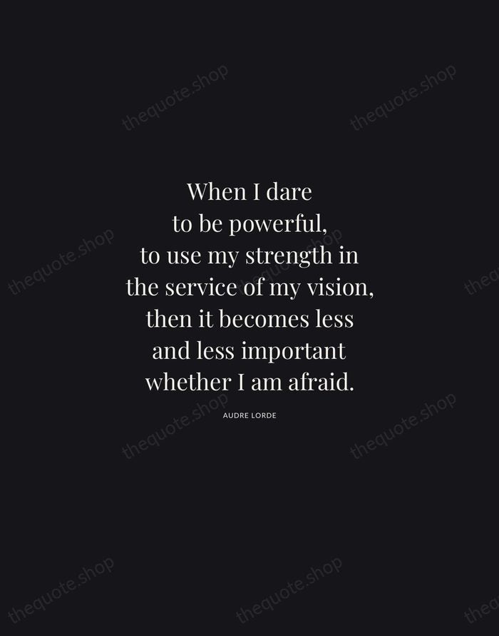 When I dare to be powerful, to use my strength in the… — Audre Lorde | Printable Wall Art — Midnight Serif