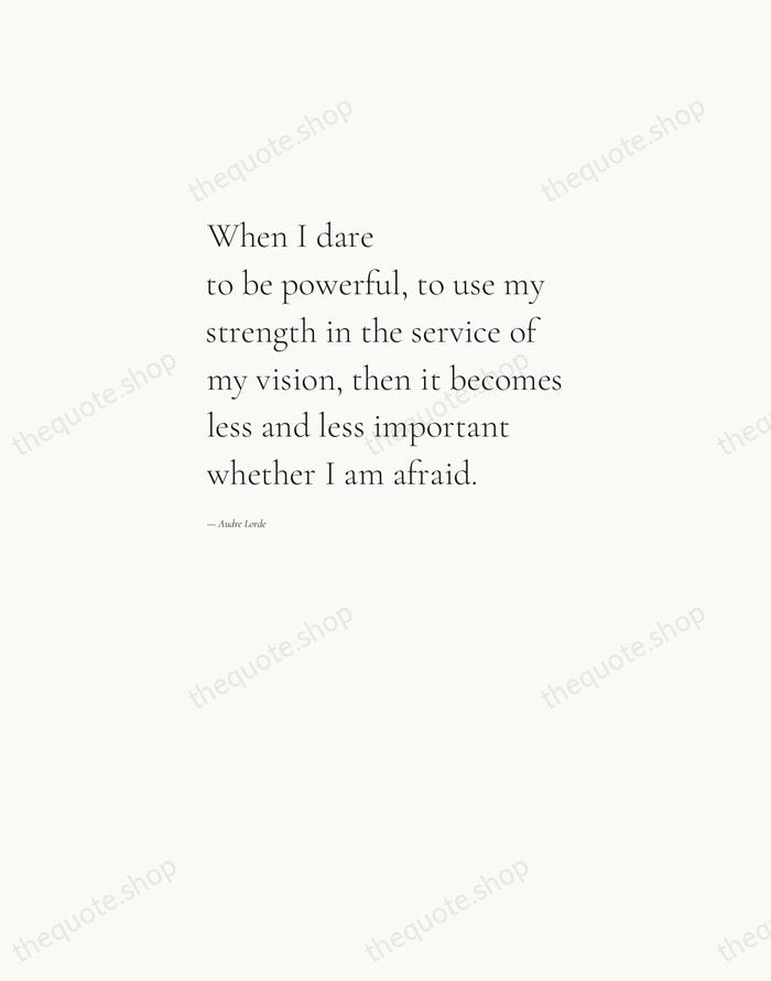 When I dare to be powerful, to use my strength in the… — Audre Lorde — Editorial Left Serif