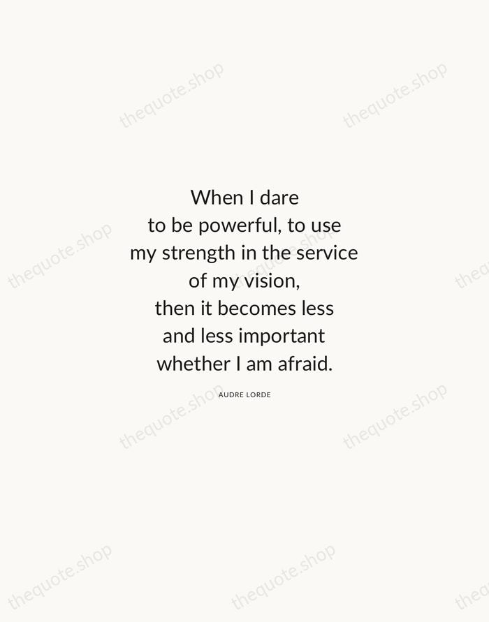 When I dare to be powerful, to use my strength in the… — Audre Lorde — Modern Sans Calm