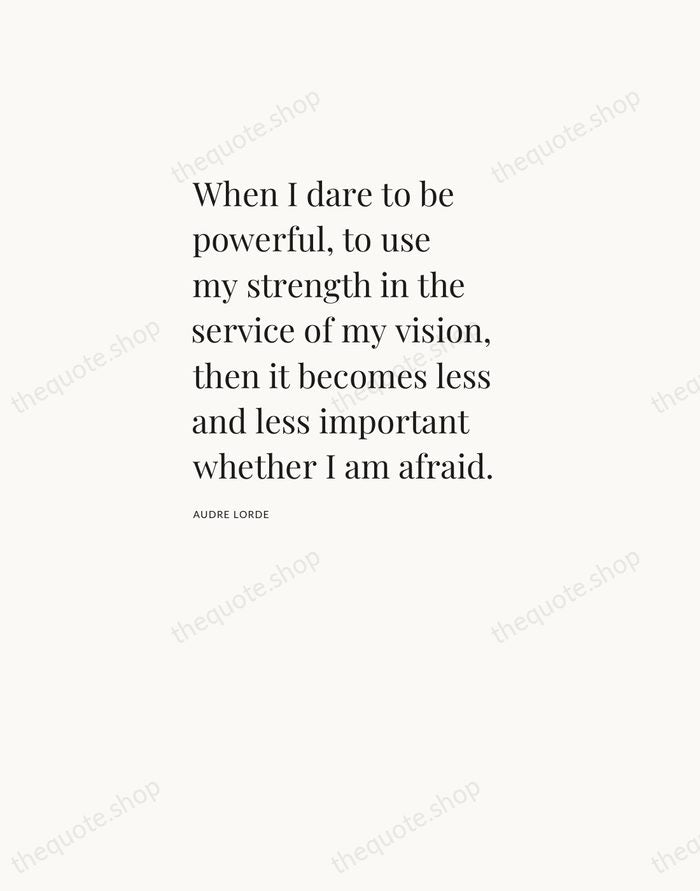 When I dare to be powerful, to use my strength in the… — Audre Lorde — Asymmetric Left
