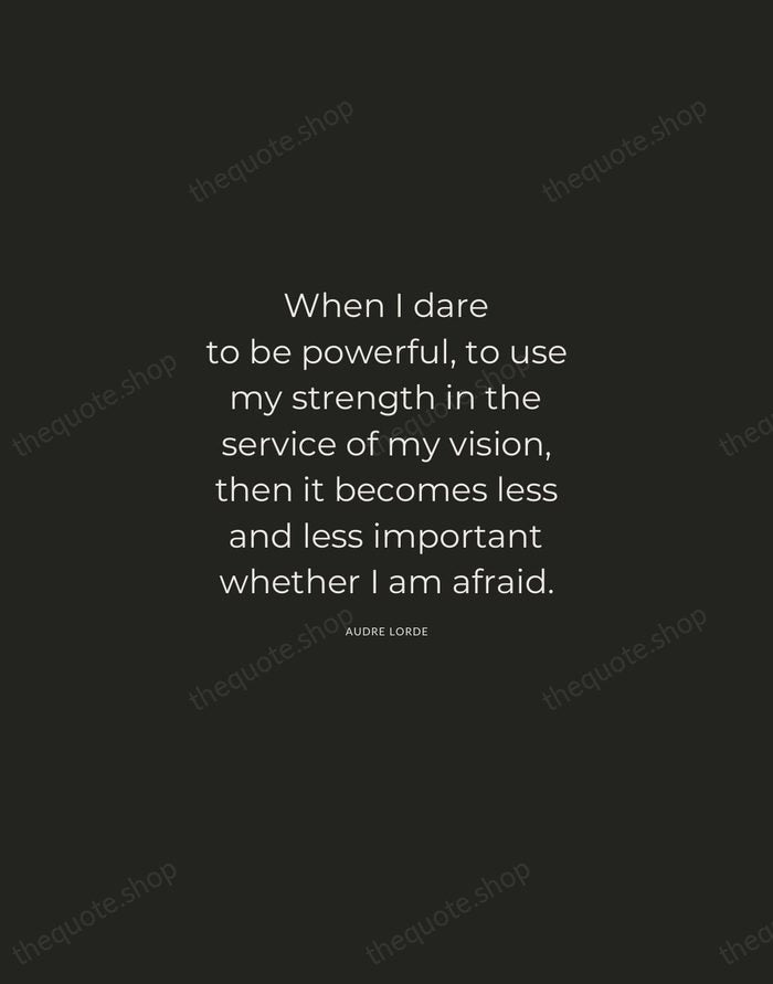 When I dare to be powerful, to use my strength in the… — Audre Lorde — Charcoal Sans