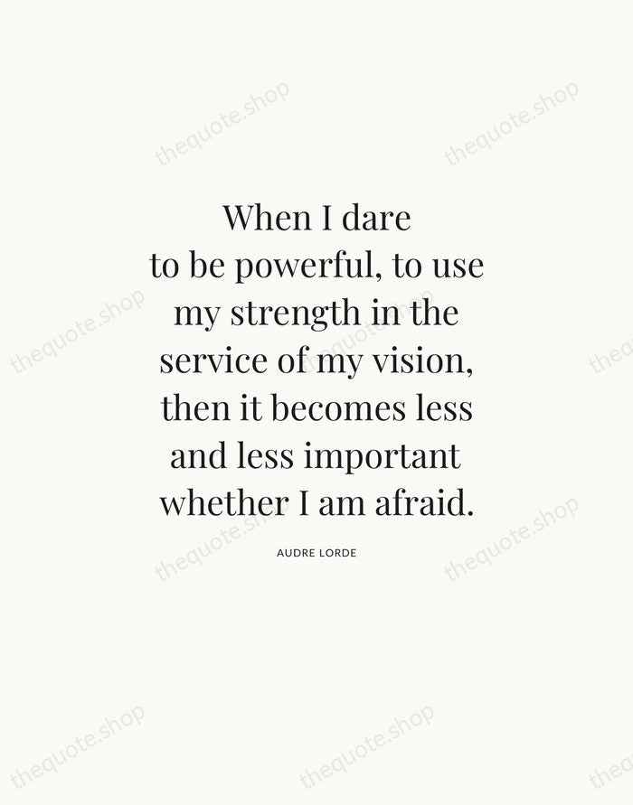 When I dare to be powerful, to use my strength in the… — Audre Lorde — Statement Serif