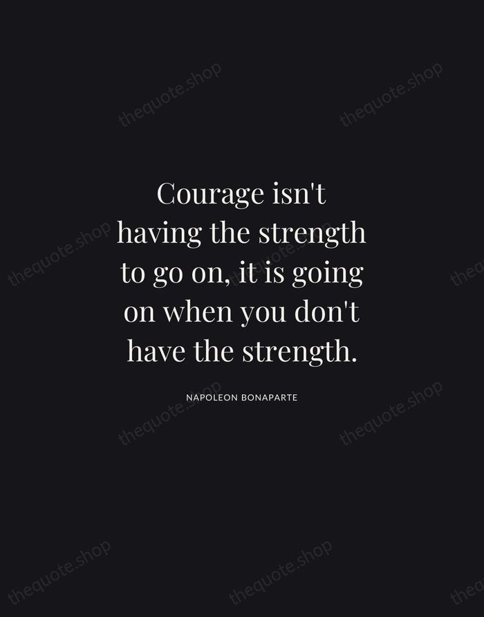 Courage isn't having the strength to go on, it is going on… — Napoleon Bonaparte | Printable Wall Art — Midnight Serif