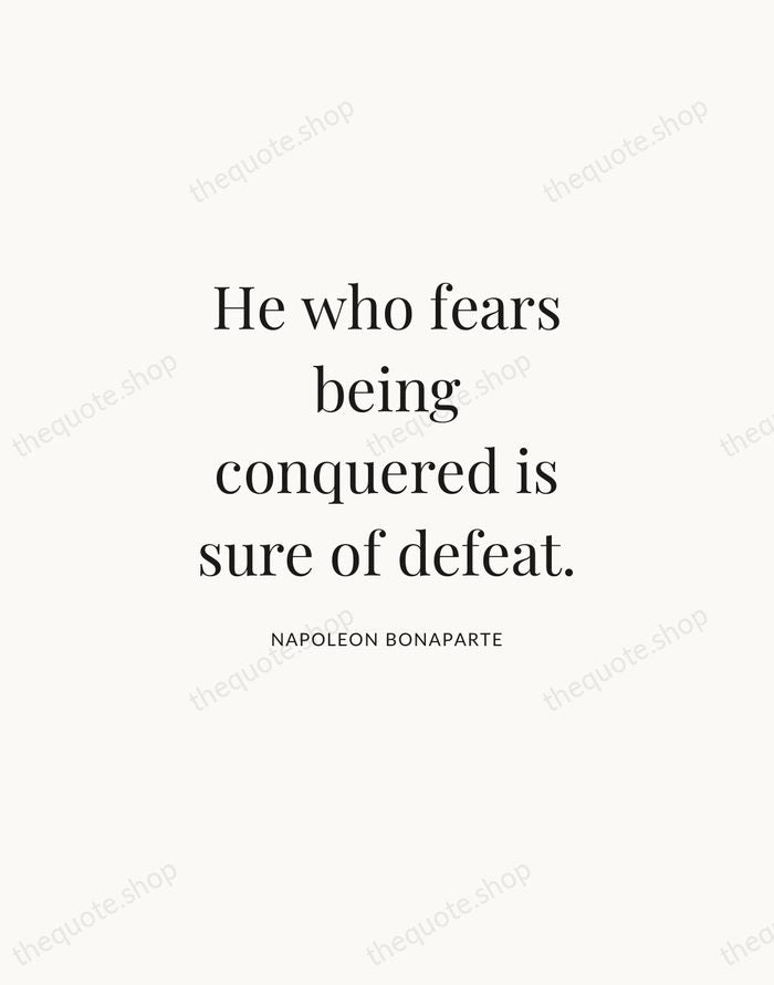 He who fears being conquered is sure of defeat. — Napoleon Bonaparte | Printable Wall Art — Atelier Serif