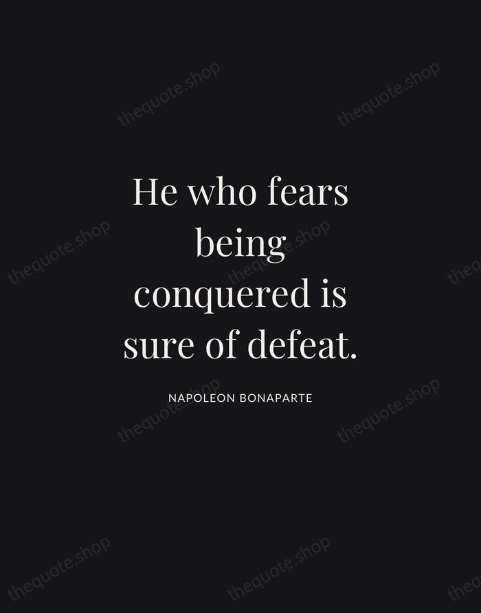 He who fears being conquered is sure of defeat. — Napoleon Bonaparte | Printable Wall Art — Midnight Serif