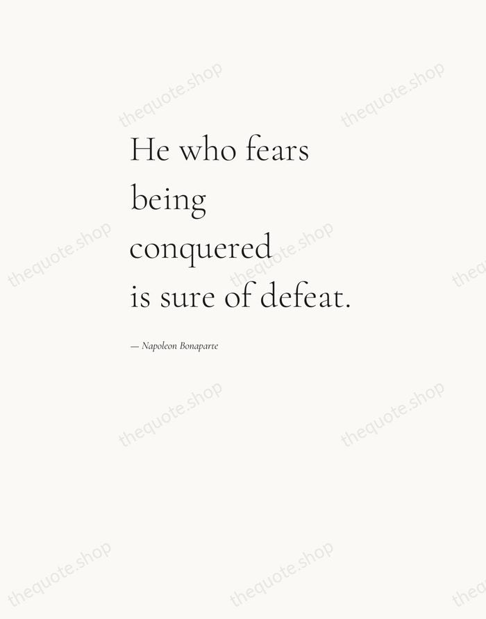 He who fears being conquered is sure of defeat. — Napoleon Bonaparte — Editorial Left Serif