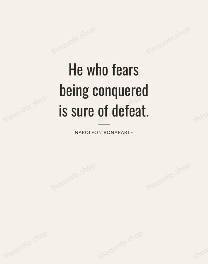 He who fears being conquered is sure of defeat. — Napoleon Bonaparte — Letterpress Caps