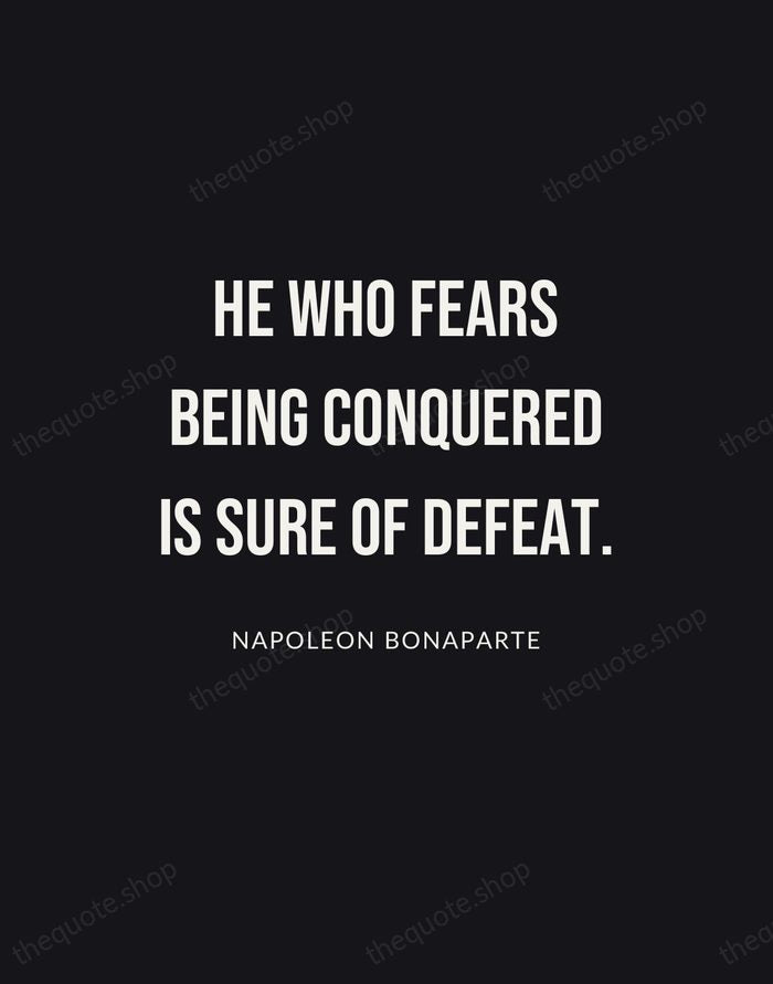 He who fears being conquered is sure of defeat. — Napoleon Bonaparte | Printable Wall Art — Poster Condensed