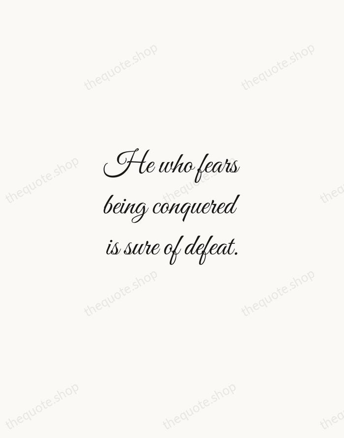 He who fears being conquered is sure of defeat. — Napoleon Bonaparte — Script Whisper