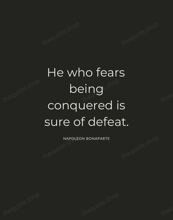 He who fears being conquered is sure of defeat. — Napoleon Bonaparte — Charcoal Sans