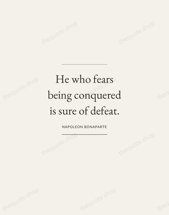 He who fears being conquered is sure of defeat. — Napoleon Bonaparte — Gallery Frame