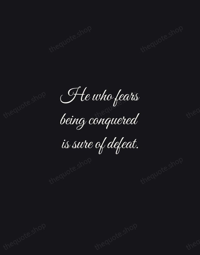 He who fears being conquered is sure of defeat. — Napoleon Bonaparte — Night Script