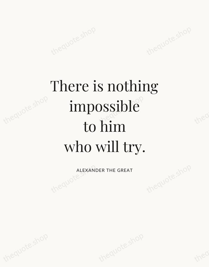 There is nothing impossible to him who will try. — Alexander the Great | Printable Wall Art — Atelier Serif