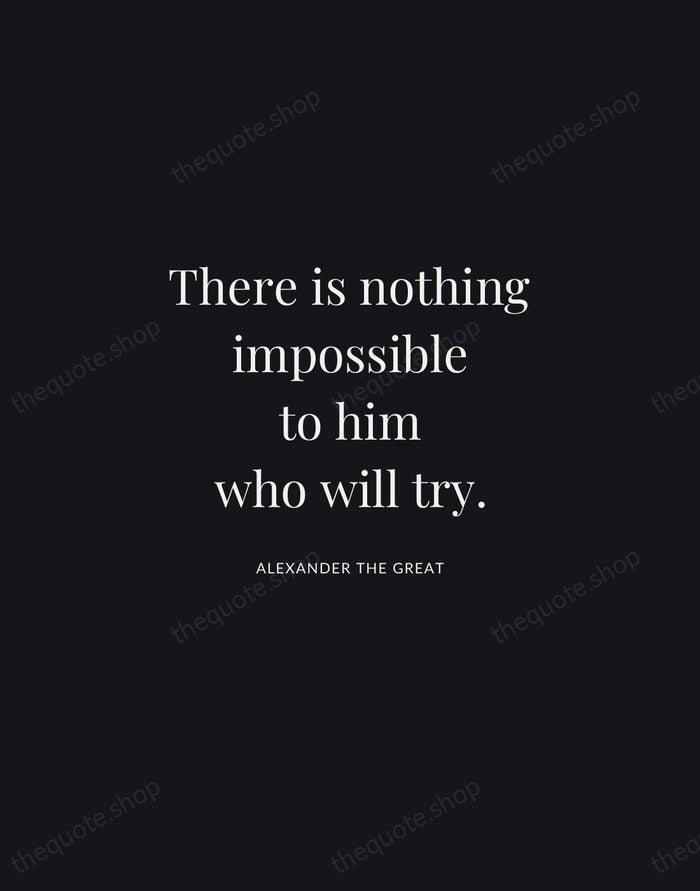 There is nothing impossible to him who will try. — Alexander the Great | Printable Wall Art — Midnight Serif