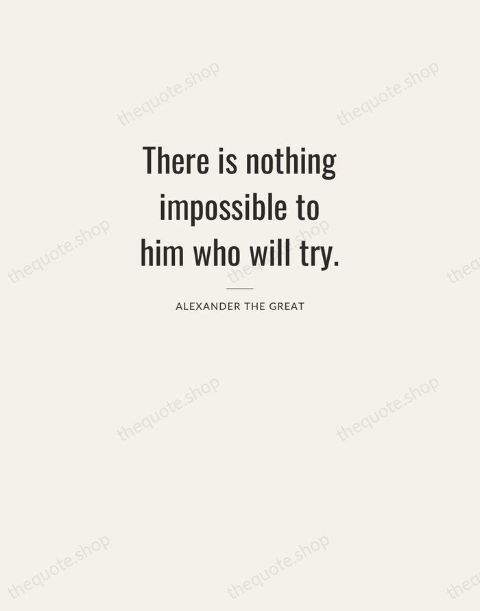 There is nothing impossible to him who will try. — Alexander the Great — Letterpress Caps
