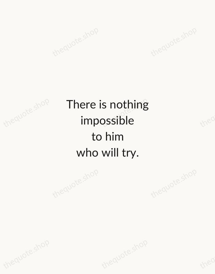 There is nothing impossible to him who will try. — Alexander the Great — Minimal Unsigned