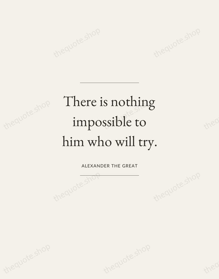 There is nothing impossible to him who will try. — Alexander the Great — Gallery Frame
