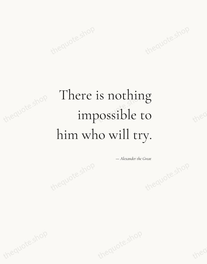 There is nothing impossible to him who will try. — Alexander the Great — Soft Serif Right