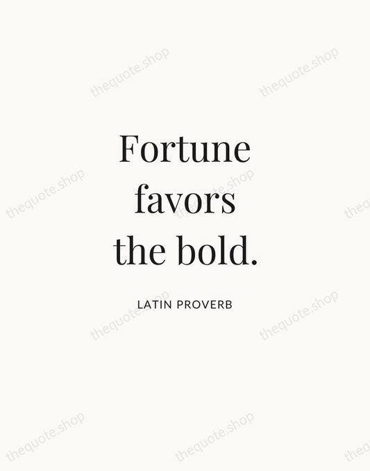 Fortune favors the bold. — Latin Proverb | Printable Wall Art — Atelier Serif