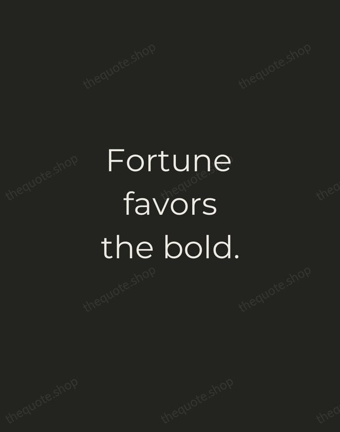 Fortune favors the bold. — Latin Proverb — Tracked Caps Unsigned
