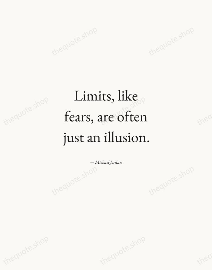 Limits, like fears, are often just an illusion. — Michael Jordan — Quiet Garamond