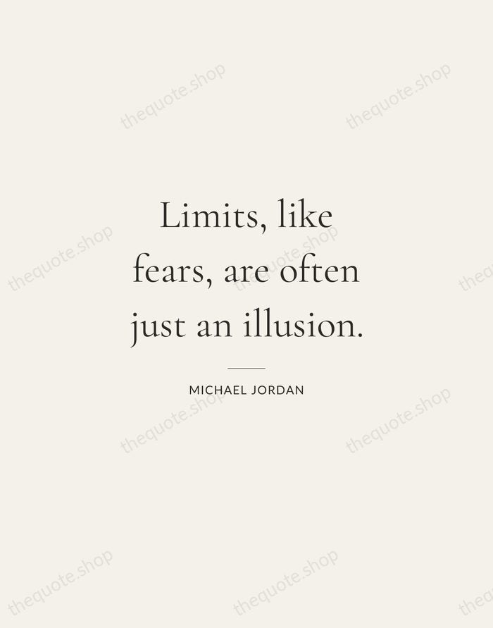 Limits, like fears, are often just an illusion. — Michael Jordan — Gallery Rule