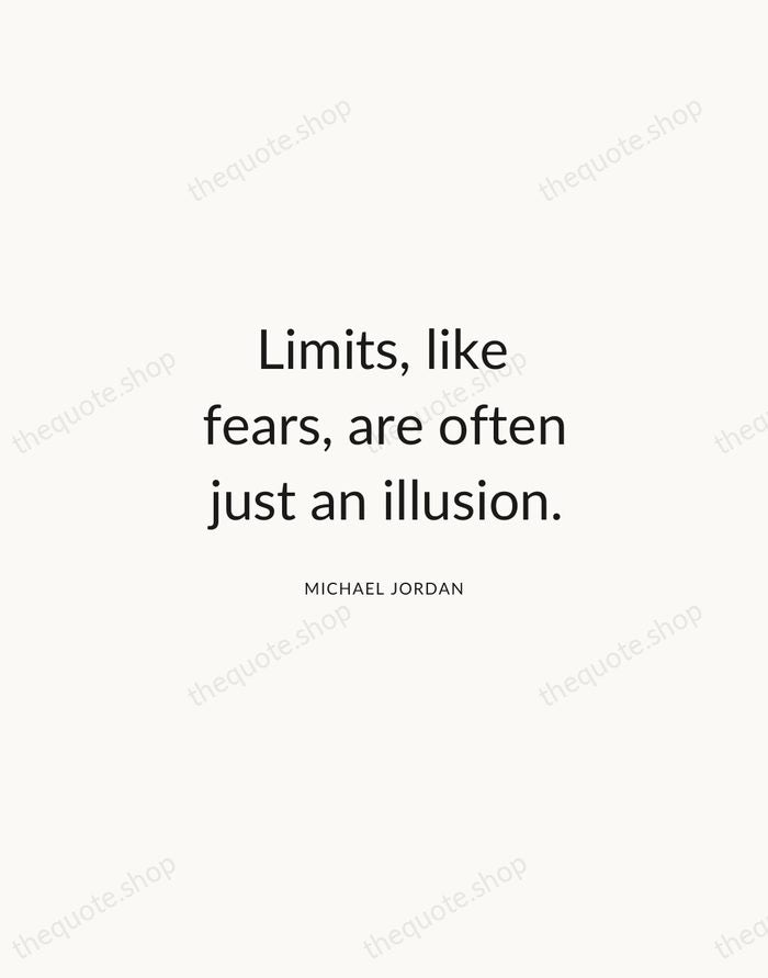 Limits, like fears, are often just an illusion. — Michael Jordan — Modern Sans Calm
