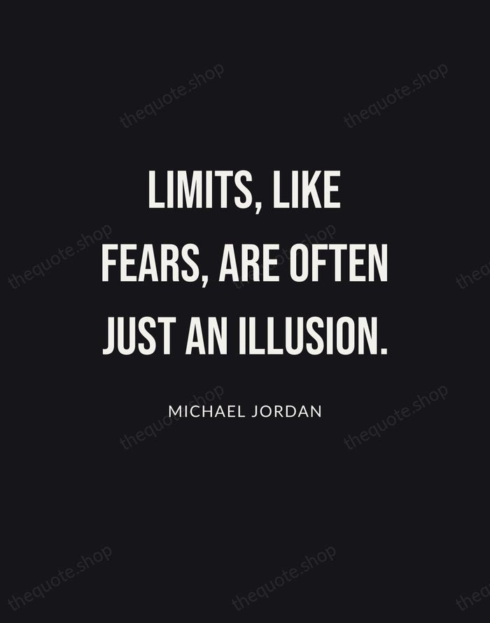 Limits, like fears, are often just an illusion. — Michael Jordan | Printable Wall Art — Poster Condensed