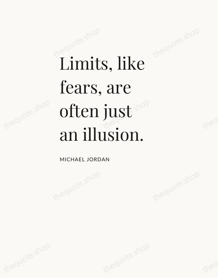 Limits, like fears, are often just an illusion. — Michael Jordan — Asymmetric Left