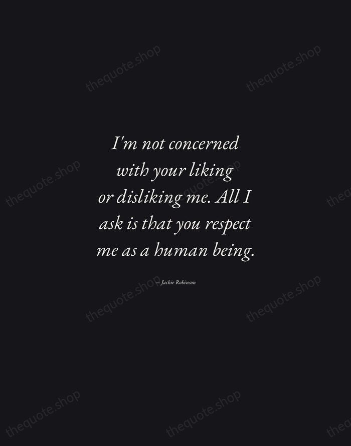 I'm not concerned with your liking or disliking me. All I ask… — Jackie Robinson — Manuscript Italic