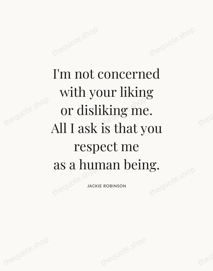 I'm not concerned with your liking or disliking me. All I ask… — Jackie Robinson — Statement Serif