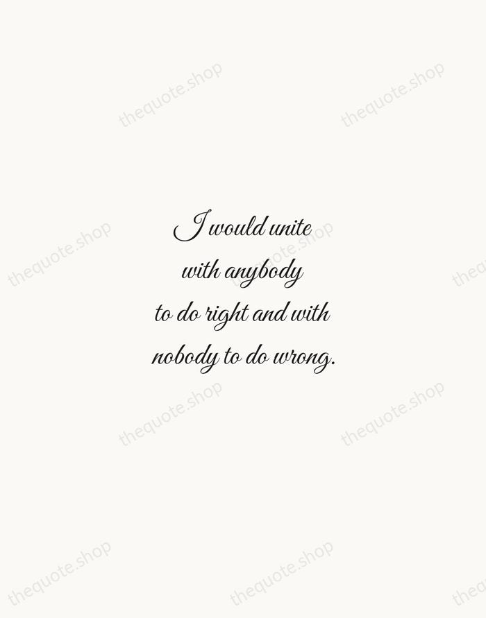I would unite with anybody to do right and with nobody to… — Frederick Douglass — Script Whisper