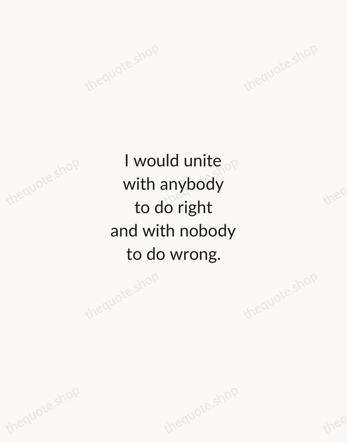 I would unite with anybody to do right and with nobody to… — Frederick Douglass — Minimal Unsigned