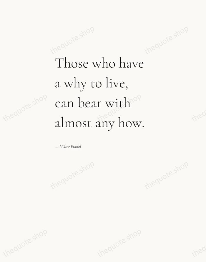 Those who have a why to live, can bear with almost any… — Viktor Frankl — Editorial Left Serif