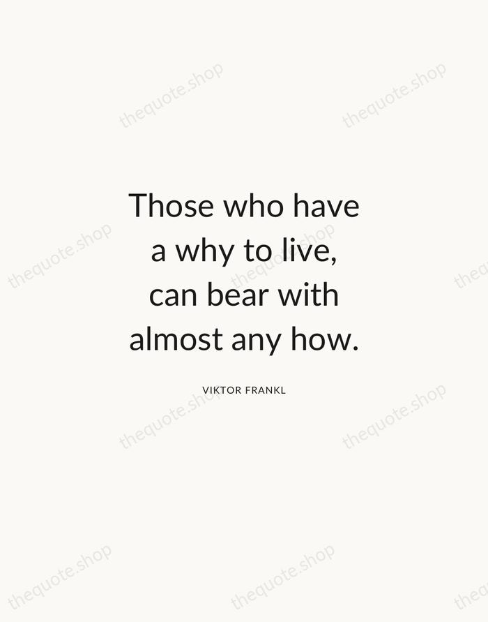 Those who have a why to live, can bear with almost any… — Viktor Frankl — Modern Sans Calm