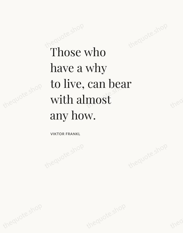 Those who have a why to live, can bear with almost any… — Viktor Frankl — Asymmetric Left