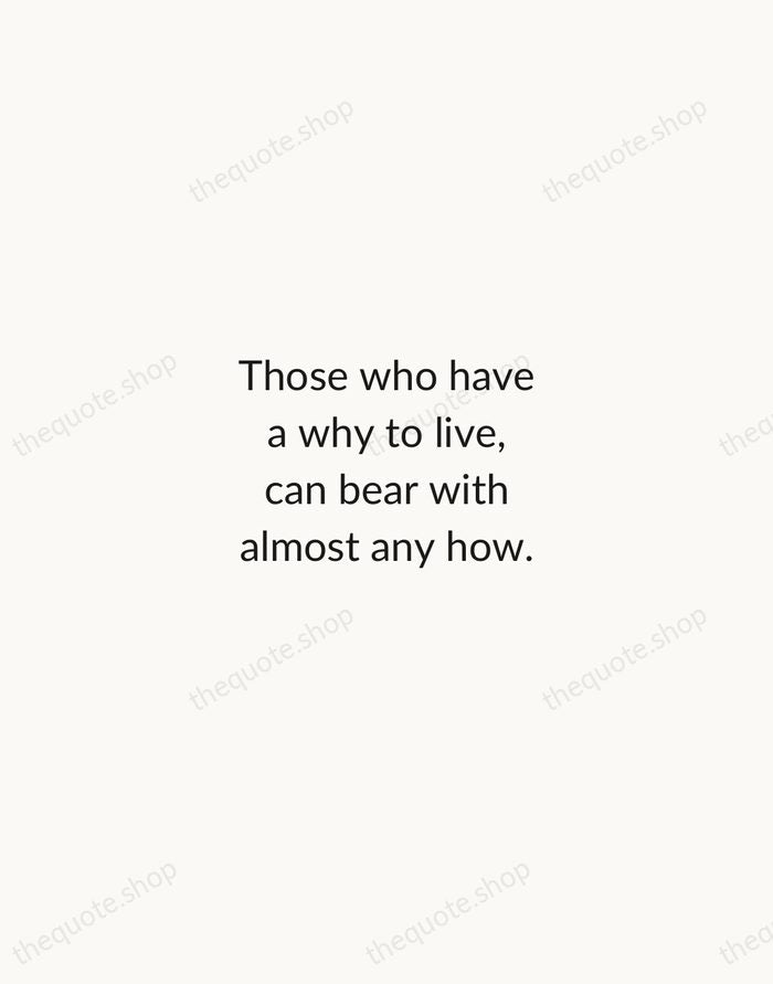 Those who have a why to live, can bear with almost any… — Viktor Frankl — Minimal Unsigned