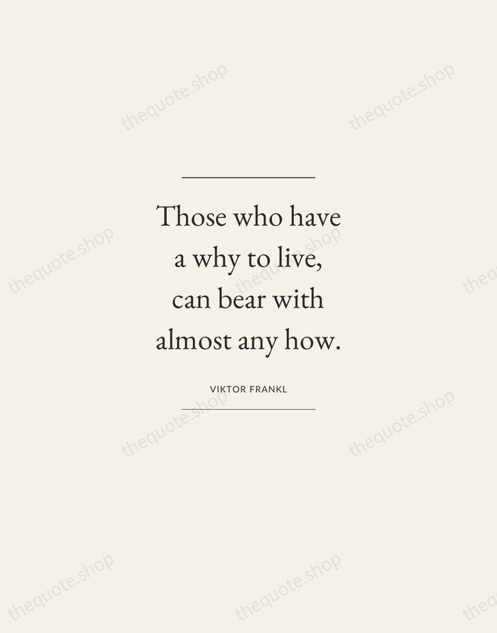 Those who have a why to live, can bear with almost any… — Viktor Frankl — Gallery Frame