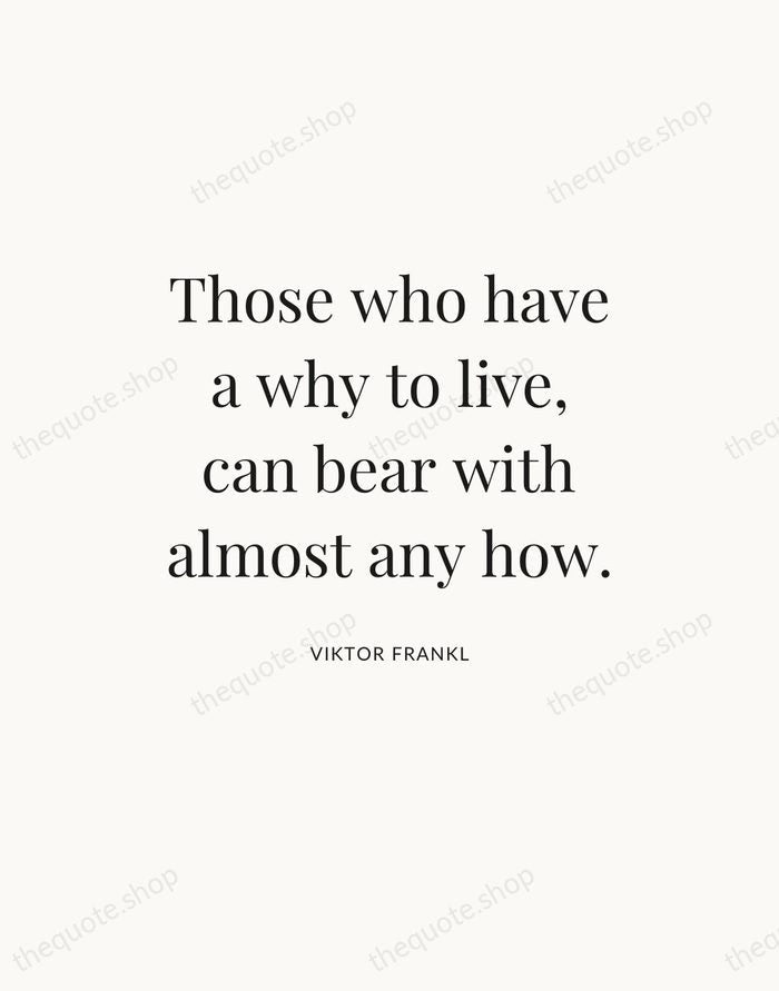 Those who have a why to live, can bear with almost any… — Viktor Frankl — Statement Serif
