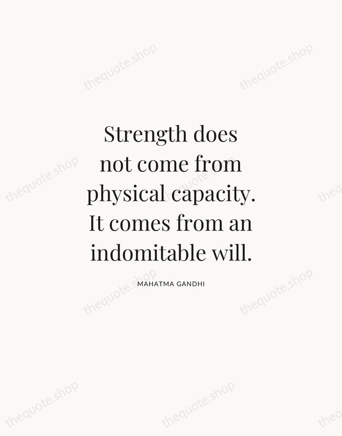 Strength does not come from physical capacity. It comes from an indomitable… — Mahatma Gandhi | Printable Wall Art — Atelier Serif