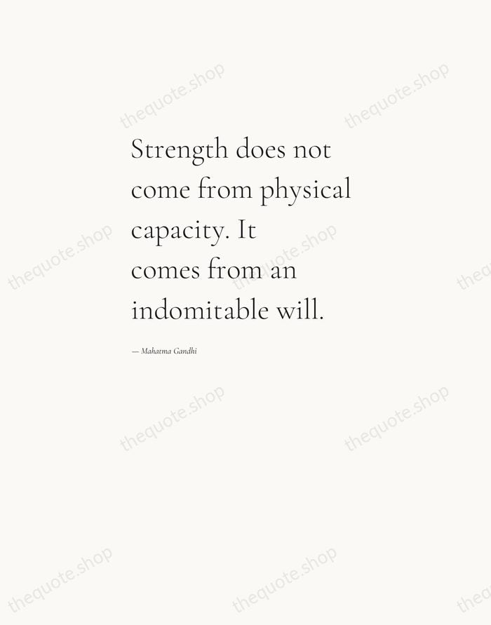 Strength does not come from physical capacity. It comes from an indomitable… — Mahatma Gandhi — Editorial Left Serif