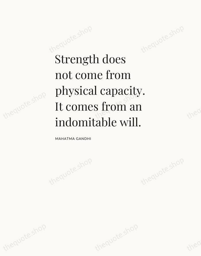Strength does not come from physical capacity. It comes from an indomitable… — Mahatma Gandhi — Asymmetric Left