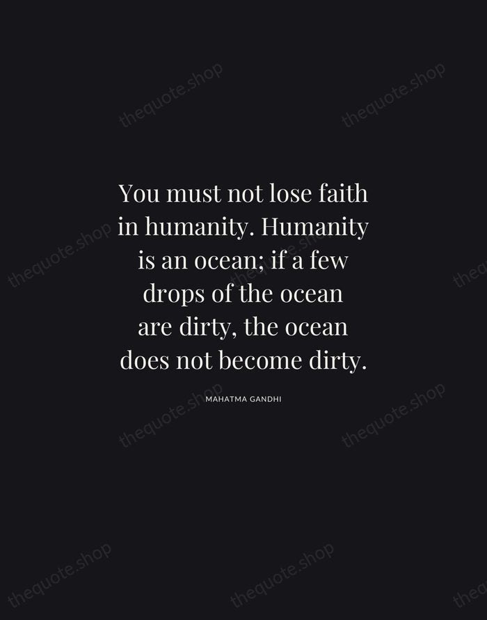 You must not lose faith in humanity. Humanity is an ocean; if… — Mahatma Gandhi | Printable Wall Art — Midnight Serif